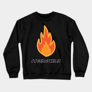 FIRE sign...COMBUSTIBLE! Crewneck Sweatshirt